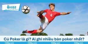 Cú Poker là gì? Ai ghi nhiều bàn poker nhất lịch sử
