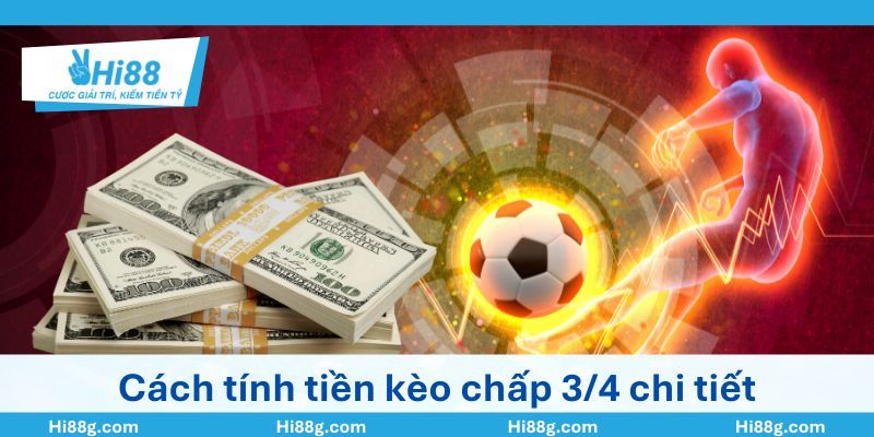 Cách tính tiền kèo chấp 3/4 chi tiết